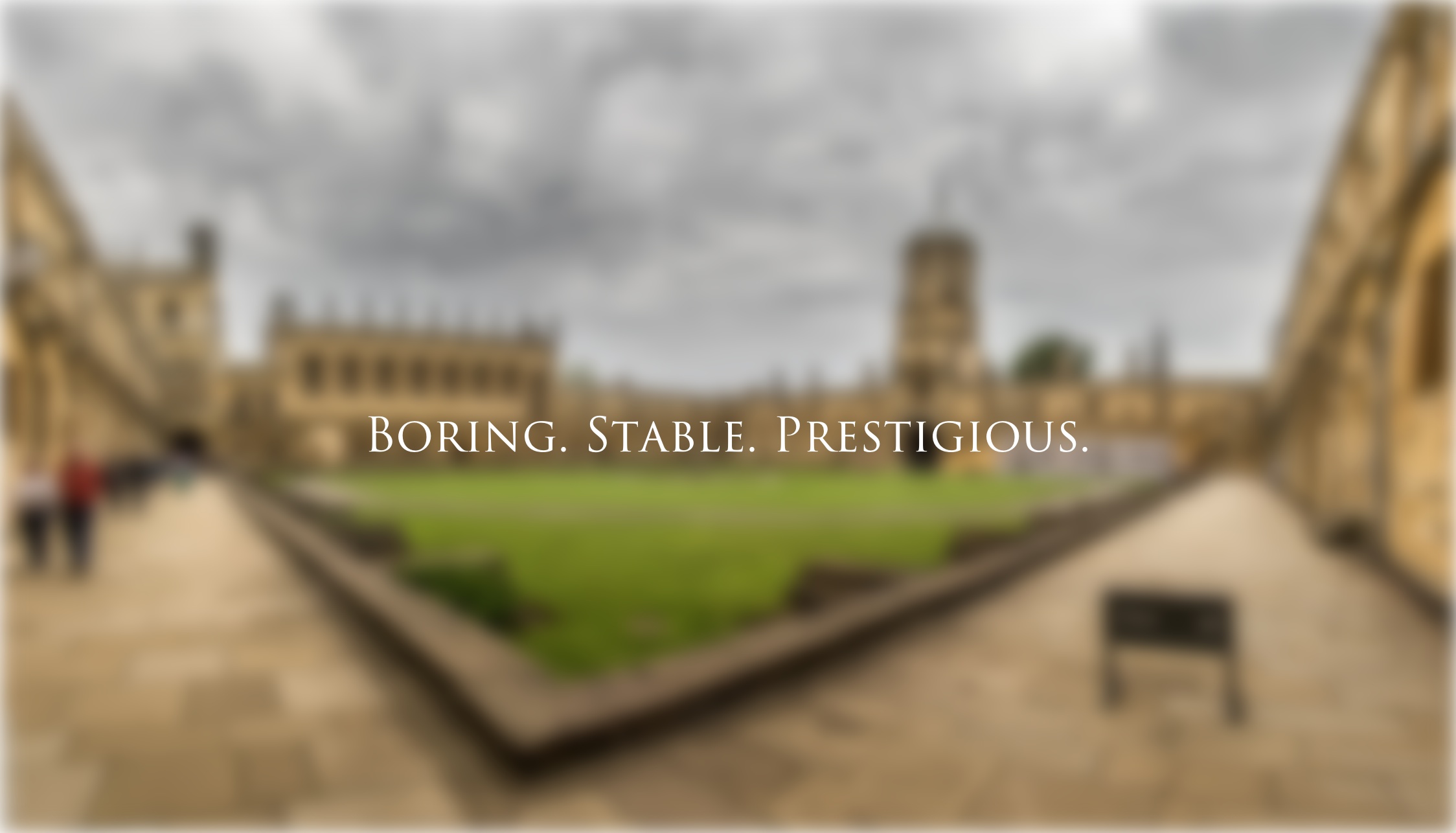 Boring-Stable-Prestigious